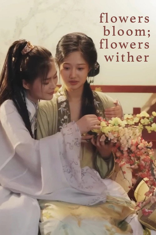 Flowers Bloom; Flowers Wither poster