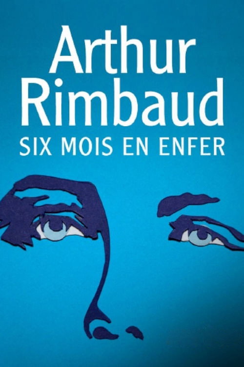 Arthur Rimbaud : Six mois en enfer poster