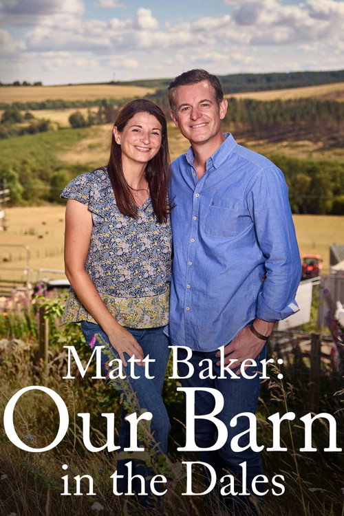 Matt Baker: Our Barn in the Dales poster