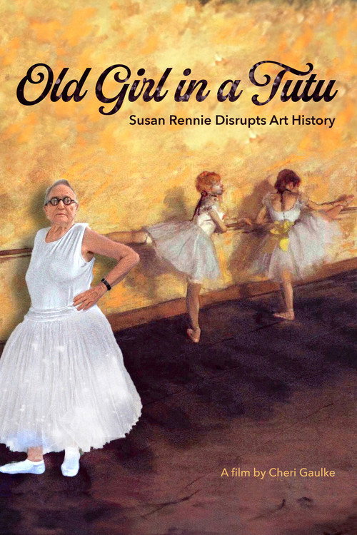 Old Girl in a Tutu: Susan Rennie Disrupts Art History poster