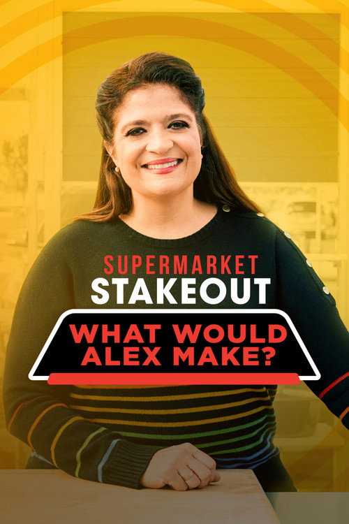 Supermarket Stakeout: What Would Alex Make? poster