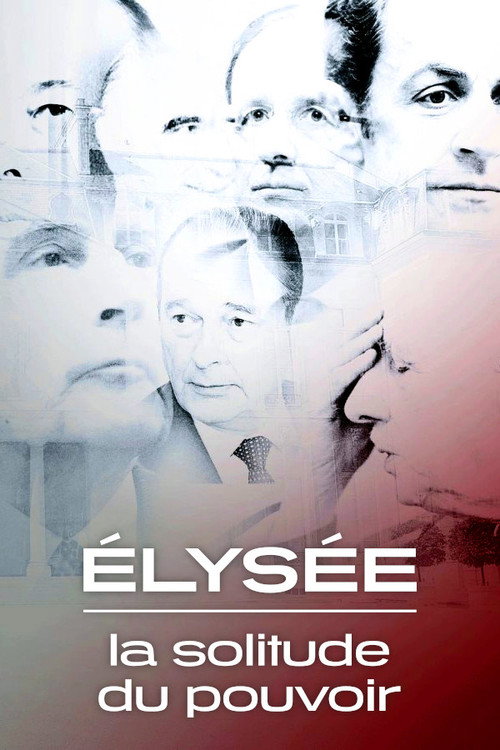 Élysée, la solitude du pouvoir poster