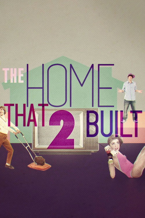 The Home That 2 Built poster