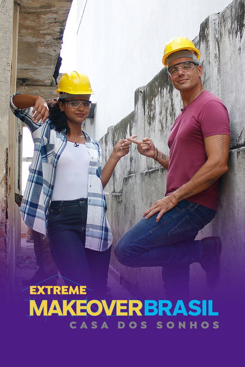 Extreme Makeover Brasil - Casa dos Sonhos poster