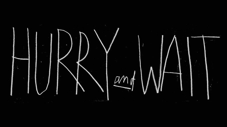 Hurry and Wait still 1
