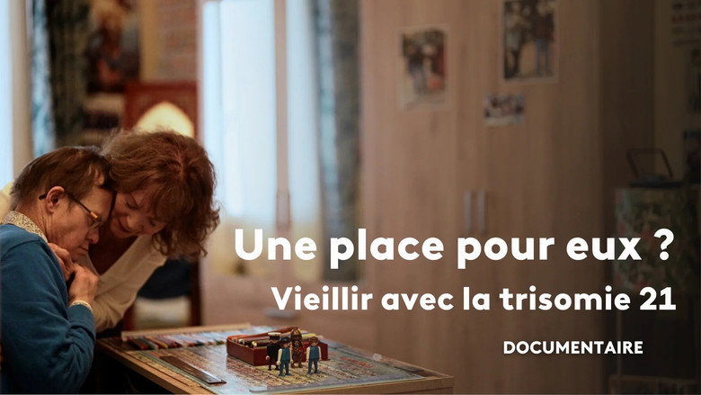 Une Place pour Eux ? Vieillir avec la Trisomie 21 still 3