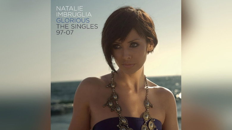 Natalie Imbruglia - Glorious: The Singles 97-07 still 2