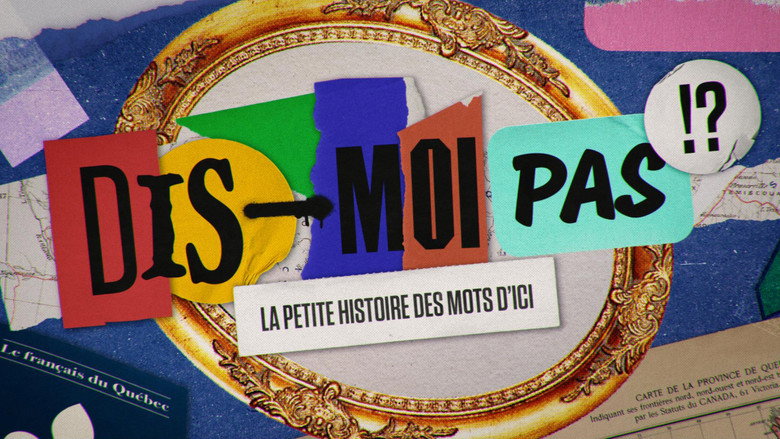 Dis-moi pas!? La petite histoire des mots d'ici still 1