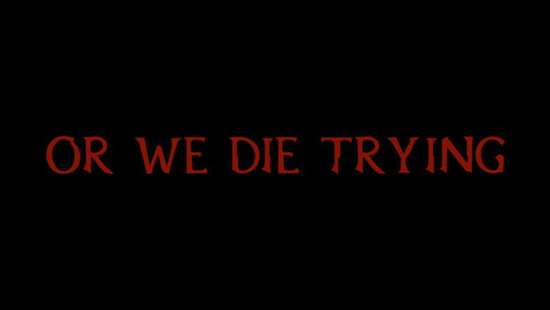 Or We Die Trying still 1